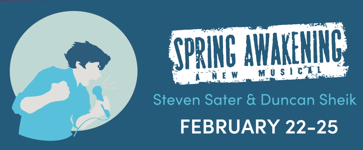 A banner for "Spring Awakening: A New Musical" by Steven Sater and Duncan Sheik, dated February 22-25.