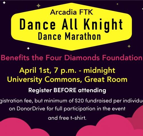 Flyer for Arcadia FTK Dance All Knight Dance Marathon benefiting the Four Diamonds Foundation