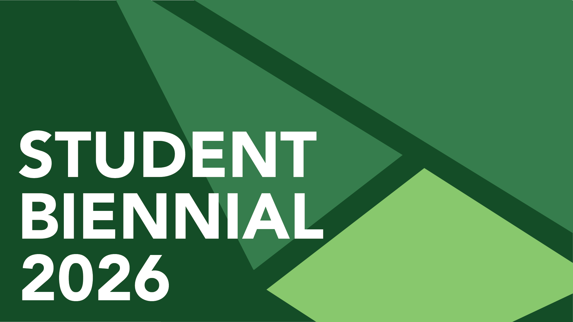 Student Biennial 2026 header, green background with geometric shapes of green. White text on top.