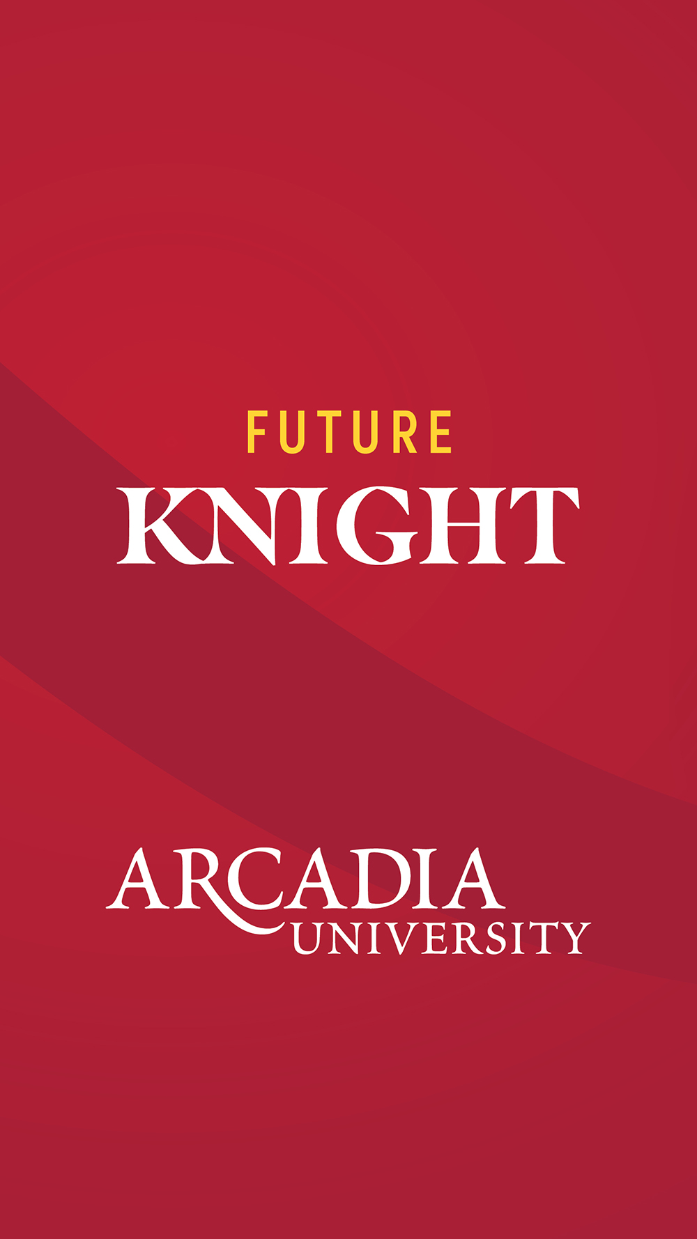 An Arcadia-themed cell phone wallpaper in Arcadia's signature scarlet color. Text reads: Future Knight. Arcadia University.
