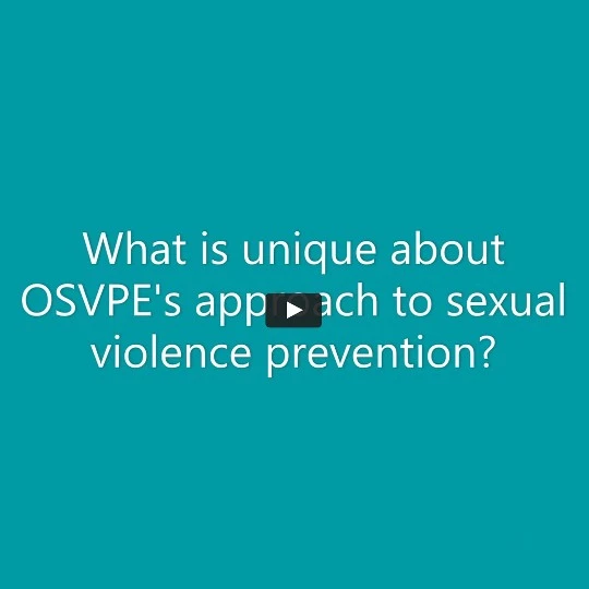 Graphic that reads "What is unique about OSVE's approach to sexual violence prevention?"