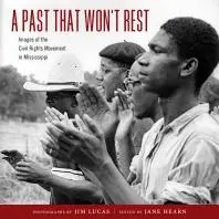 A Past That Won't Rest: Images of the Civil Rights Movement in Mississippi, a book on racial justice from the Landman Library.