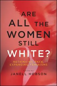 Are All the Women Still White? Rethinking Race, Expanding Feminisms, a book on racial justice from the Landman Library.