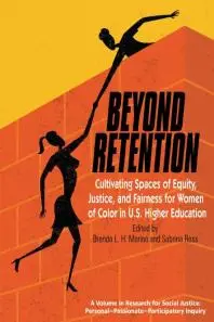 Beyond Retention : Cultivating Spaces of Equity, Justice, and Fairness for Women of Color in U.S. Higher Education, a book on racial justice from the Landman Library.