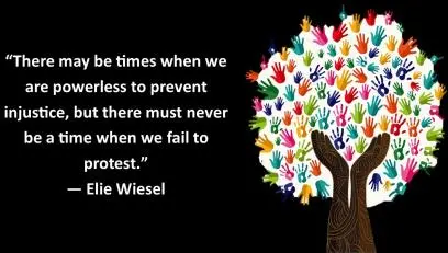 A graphic that reads "There may be times when we are powerless to prevent injustice, but there must never be a time when we fail to protest." - Elie Wiesel