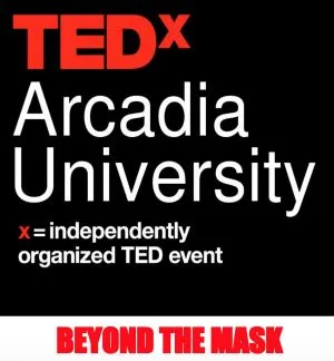 Combined TEDx and Arcadia University logos with statements "x=independently organized TED event" and "Beyond the Mask"